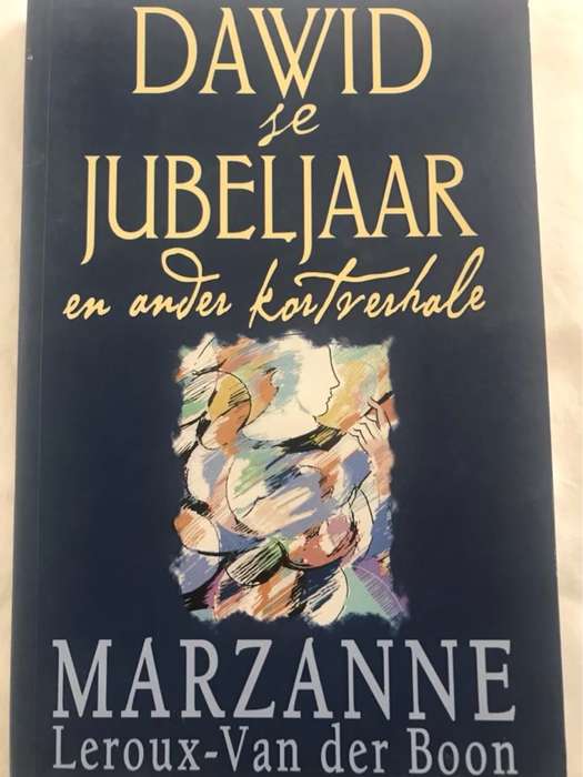 Dawid se jubeljaar en ander kortverhale - Marzanne Leroux-Van der Boon