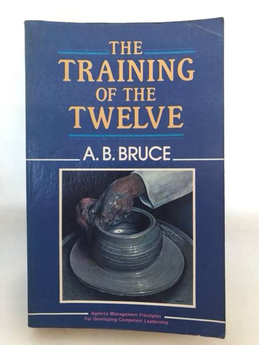 The Training of the Twelve - A.B.Bruce