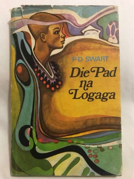 Die Pad na Logaga - P.D.Swart