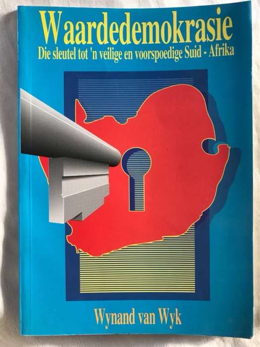 Waardedemokrasie, die sleutel tot n veilige en voorspoedige Suid-Afrika - Wynand Van Wyk