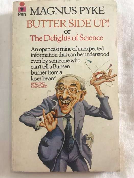 Butter Side Up!orThe Delights of Science - Magnus Pyke