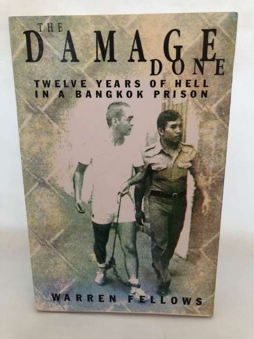 The Damage Done, Twelve Years of Hell in a Bangkok Prison - Warren Fellows