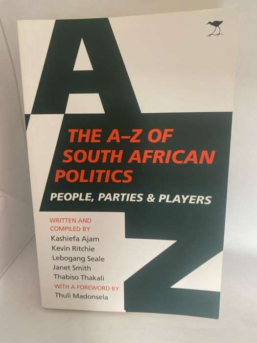 The A-Z of South African Politics - Kashiefa Ajam,Janet Smith,Kevin Ritchie,Lebogang Seale,Thabiso T