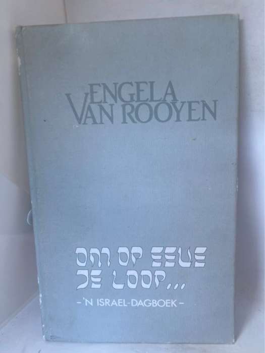 Om Op Eeue Te Loop, ??n Israel dagboek - Engela Van Rooyen