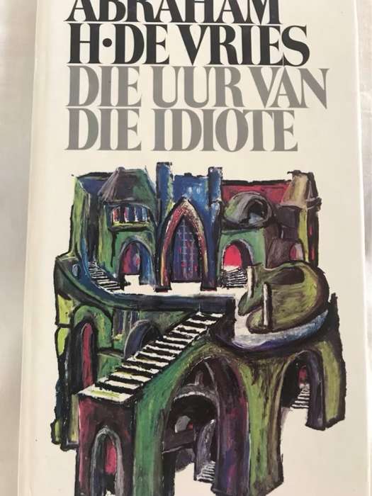 Die Uur van die Idiote - Abraham H.De Vries