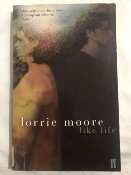 Like Life, Stories - Lorrie Moore