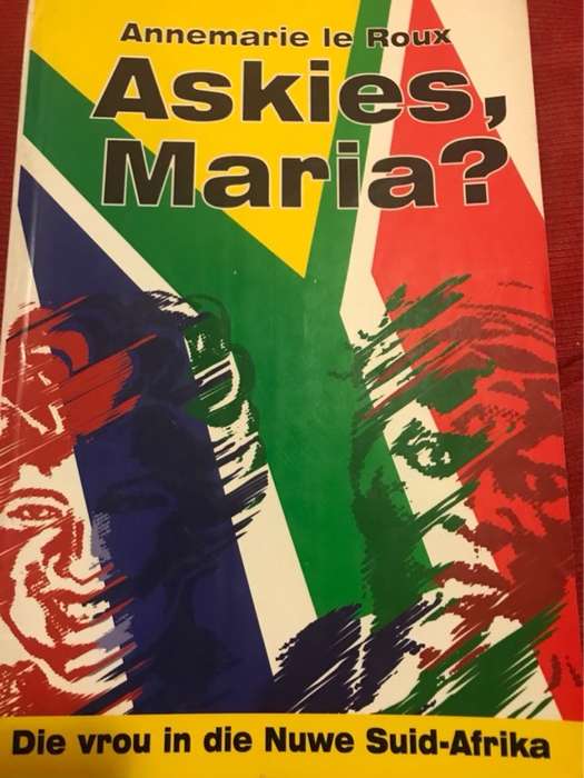 Askies, Maria?, Die vrou in die nuwe SuidAfrika - Annemarie Le Roux