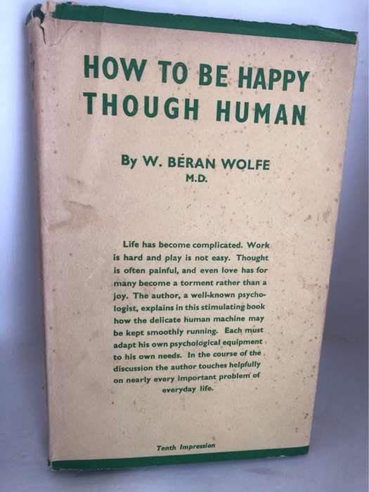 How to be Happy though Human - W.Beran Wolfe
