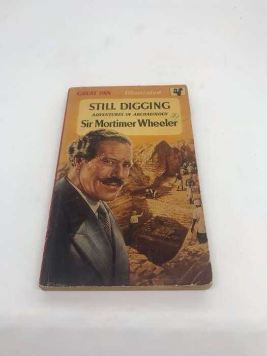 Still Digging - Mortimer Wheeler