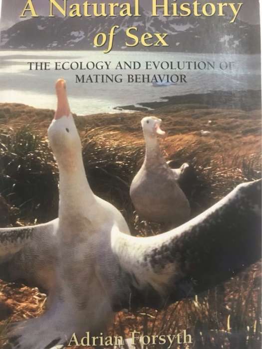 A Natural History of Sex, The Ecology and Evolution of Mating Behavior - Adrian Forsyth