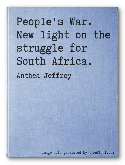 People's War. New light on the struggle for South Africa.