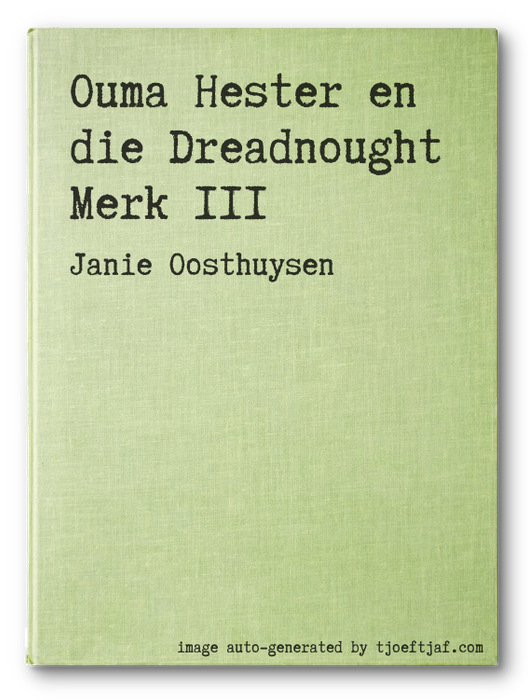 Ouma Hester en die Dreadnought Merk III