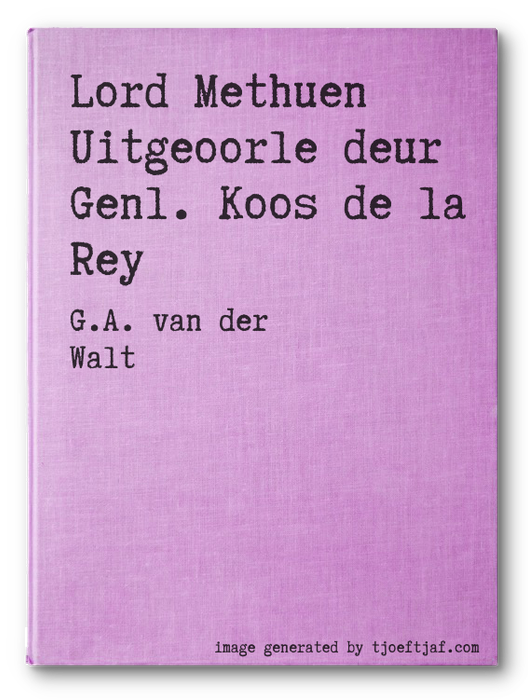 Lord Methuen Uitgeoorle deur Genl. Koos de la Rey