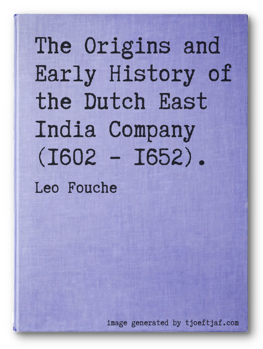 The Origins and Early History of the Dutch East India Company (1602  1652).