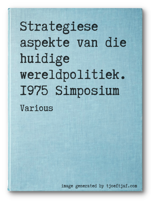 Strategiese aspekte van die huidige wereldpolitiek. 1975 Simposium