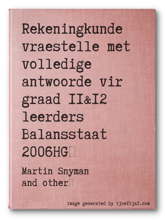 Rekeningkunde vraestelle met volledige antwoorde vir graad 11&12 leerders Balansstaat 2006HG