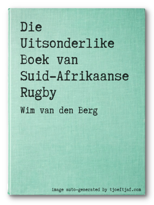 Die Uitsonderlike Boek van Suid-Afrikaanse Rugby