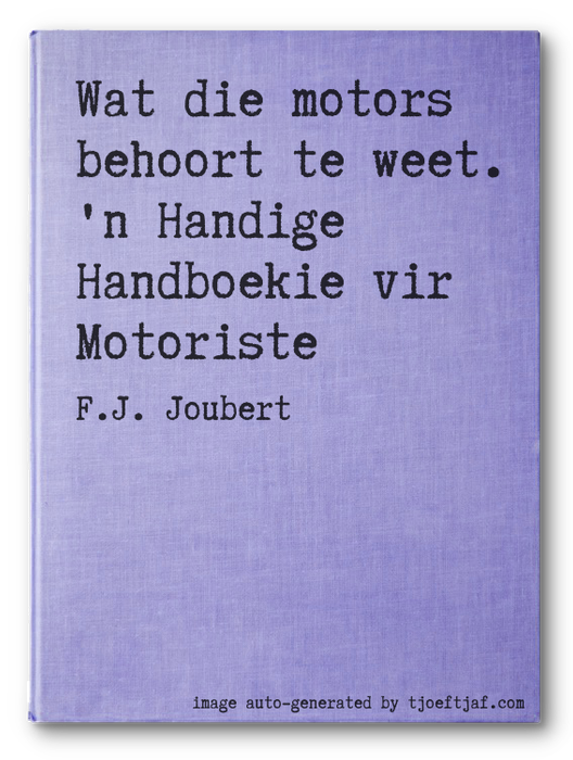 Wat die motors behoort te weet. 'n Handige Handboekie vir Motoriste