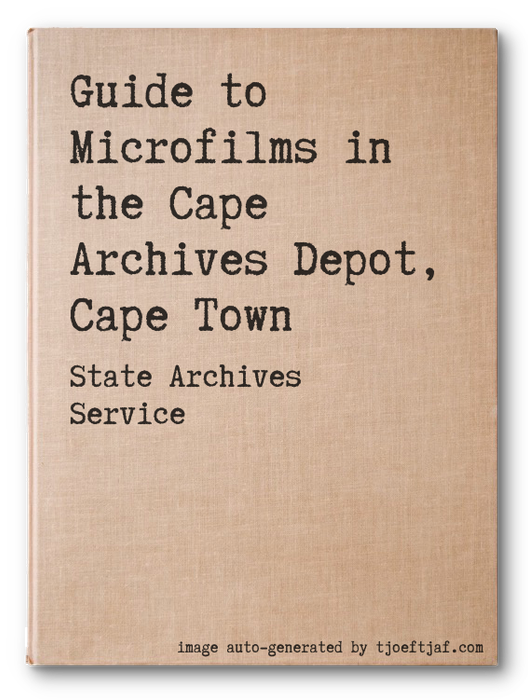 Guide to Microfilms in the Cape Archives Depot, Cape Town