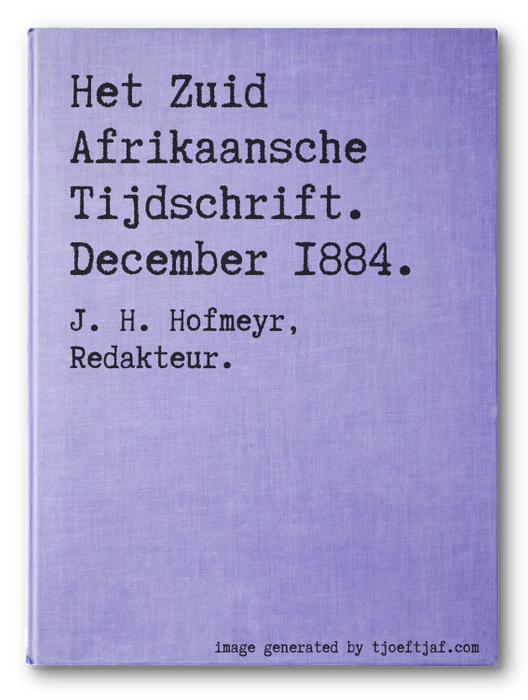Het Zuid Afrikaansche Tijdschrift. December 1884.
