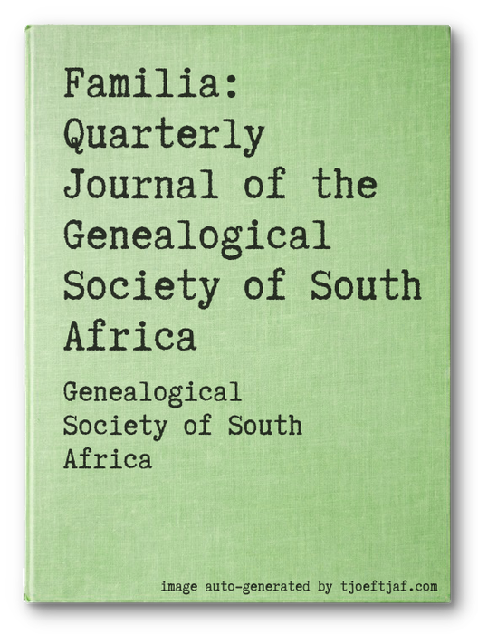 Familia: Quarterly Journal of the Genealogical Society of South Africa