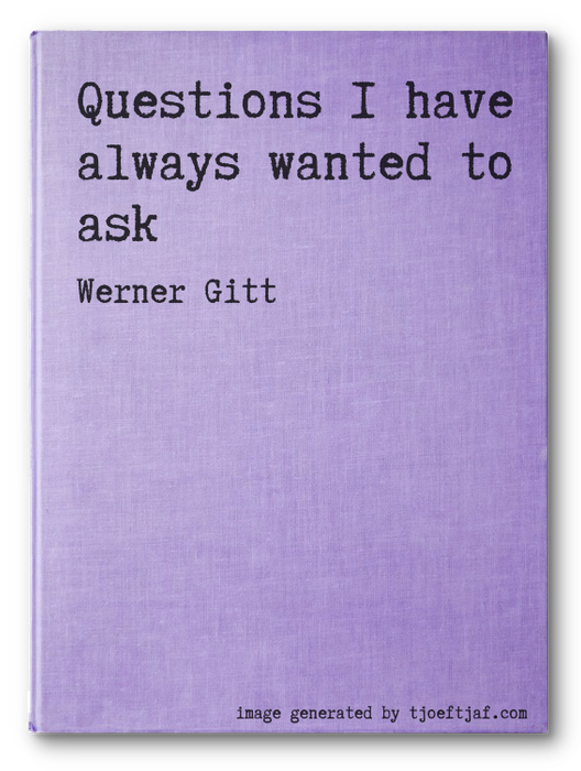Questions I have always wanted to ask