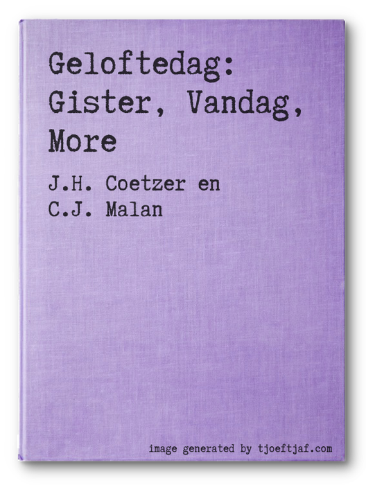 Geloftedag: Gister, Vandag, More
