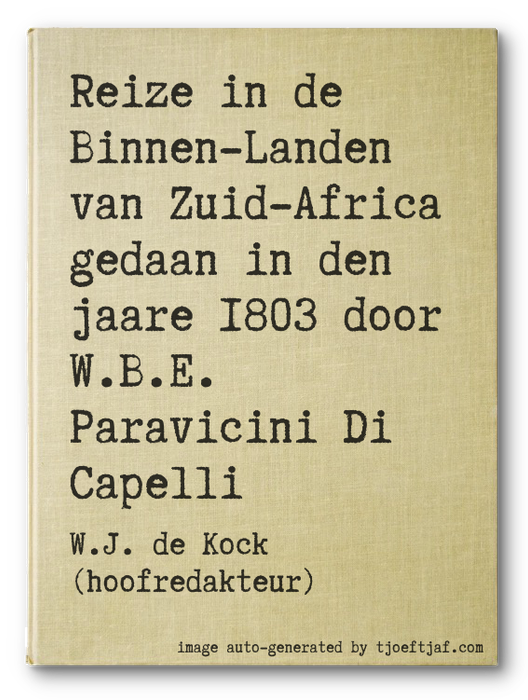 Reize in de Binnen-Landen van Zuid-Africa gedaan in den jaare 1803 door W.B.E. Paravicini Di Capelli