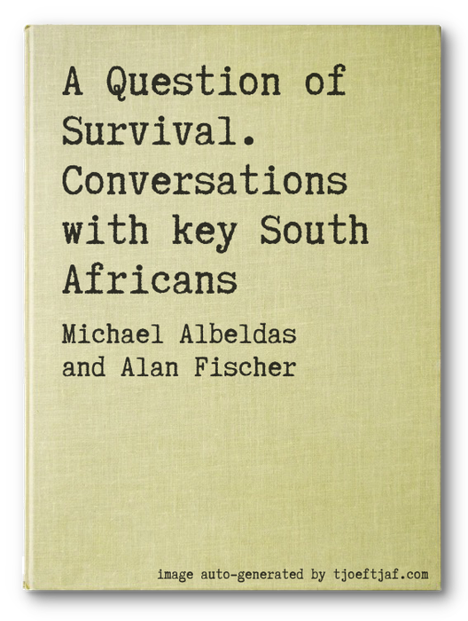 A Question of Survival. Conversations with key South Africans