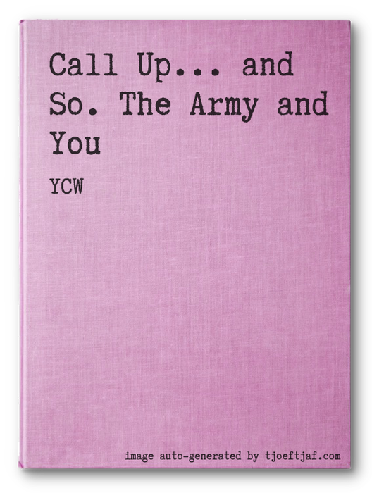 Call Up... and So. The Army and You