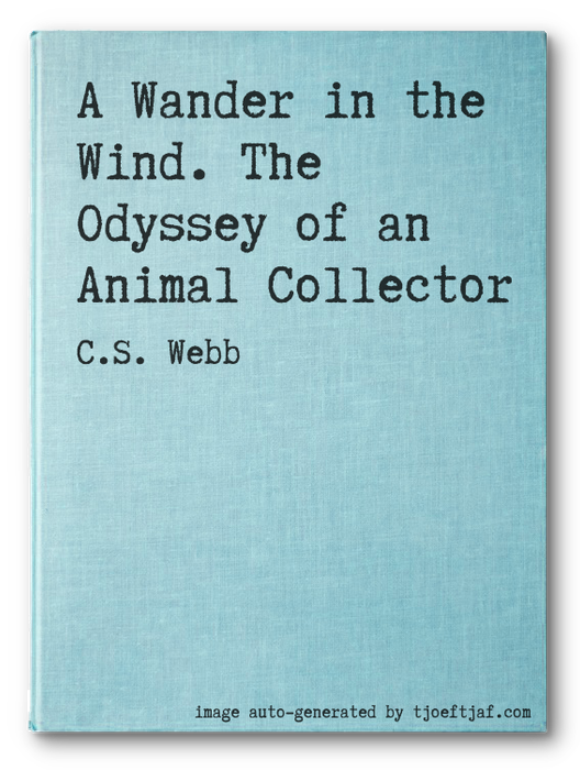 A Wander in the Wind. The Odyssey of an Animal Collector