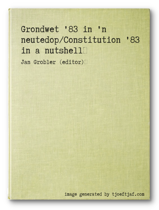 Grondwet '83 in 'n neutedop/Constitution '83 in a nutshell