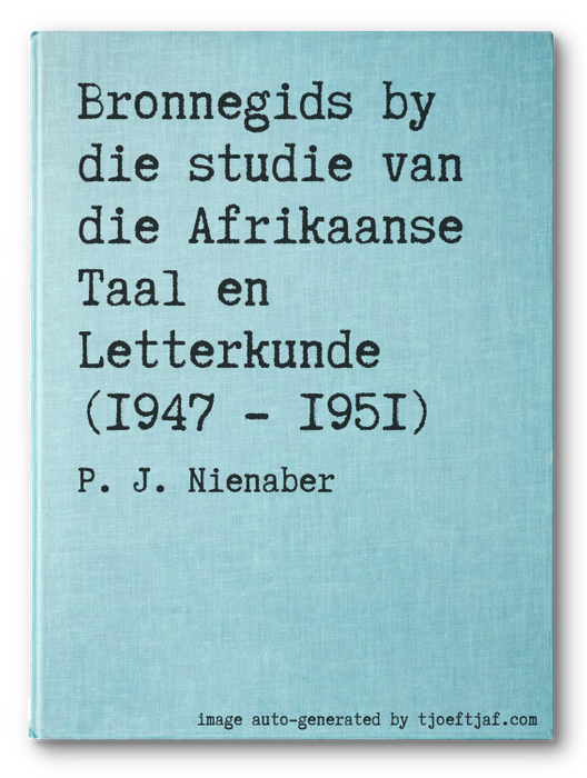 Bronnegids by die studie van die Afrikaanse Taal en Letterkunde (1947 - 1951)