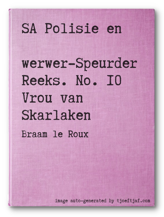 SA Polisie en Swerwer-Speurder Reeks. No. 10 Vrou van Skarlaken