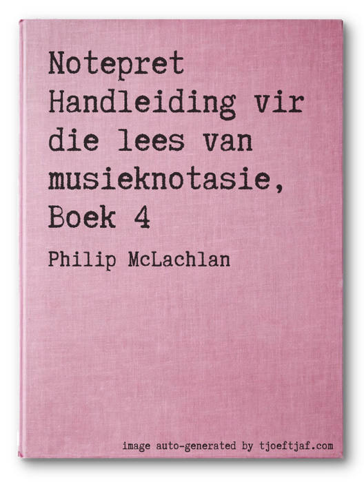 Notepret Handleiding vir die lees van musieknotasie, Boek 4