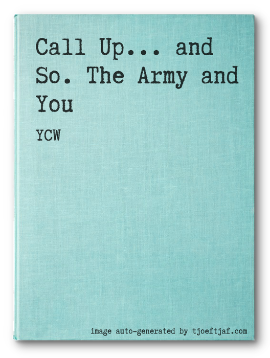 Call Up... and So. The Army and You