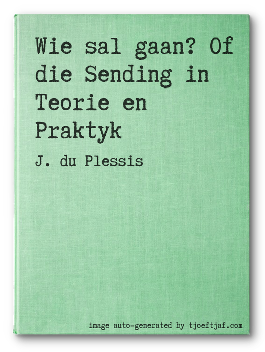Wie sal gaan? Of die Sending in Teorie en Praktyk