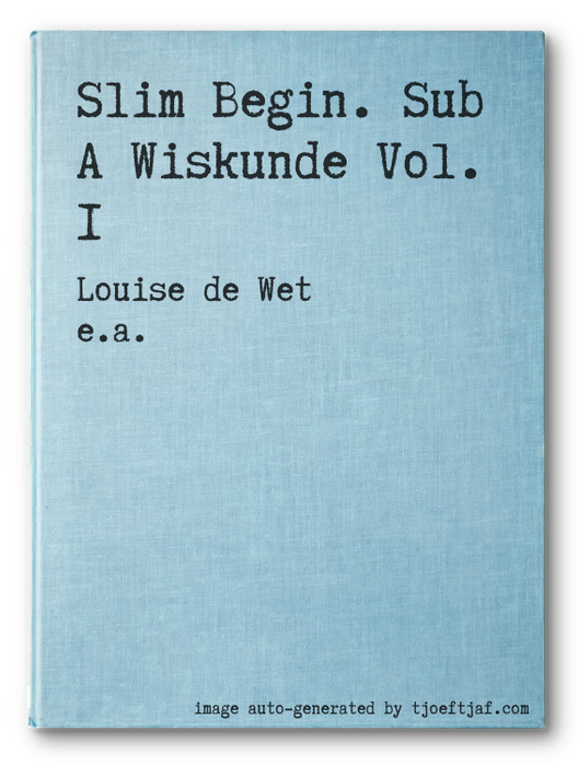 Slim Begin. Sub A Wiskunde Vol. 1