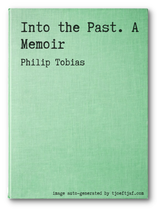 Into the Past. A Memoir