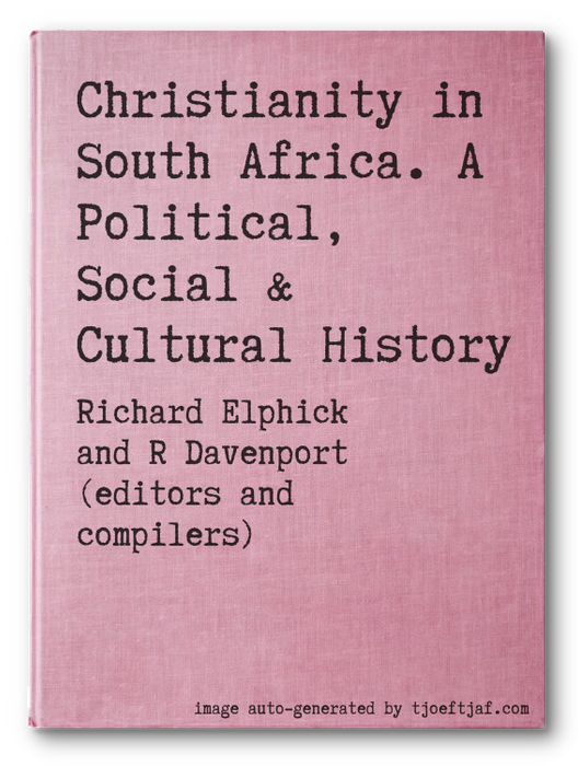Christianity in South Africa. A Political, Social & Cultural History