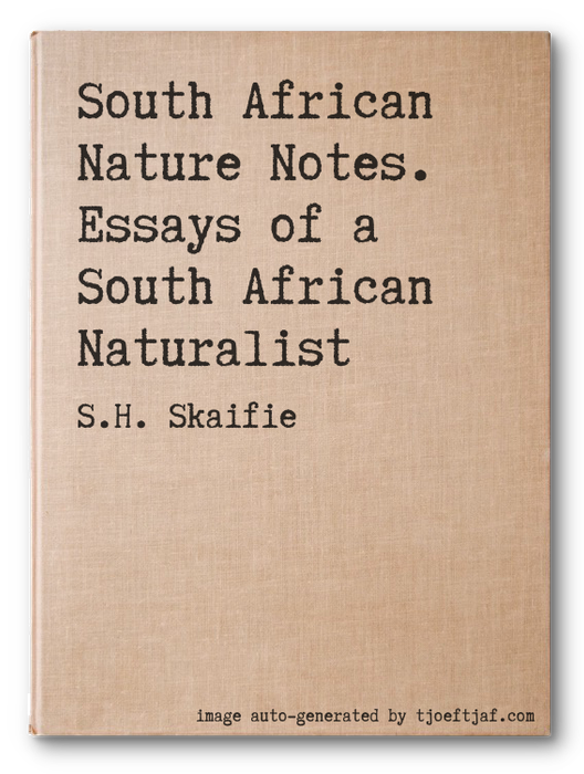 South African Nature Notes. Essays of a South African Naturalist