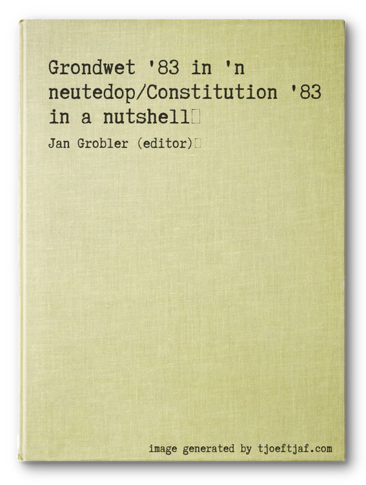 Grondwet '83 in 'n neutedop/Constitution '83 in a nutshell