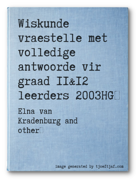 Wiskunde vraestelle met volledige antwoorde vir graad 11&12 leerders 2003HG