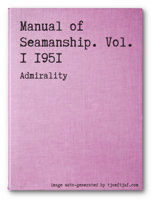 Manual of Seamanship. Vol. 1 1951