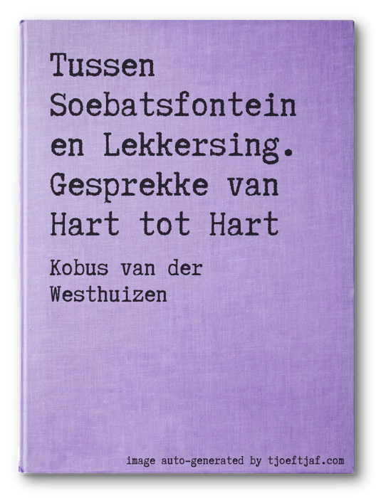 Tussen Soebatsfontein en Lekkersing. Gesprekke van Hart tot Hart