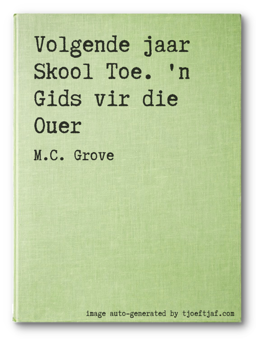 Volgende jaar Skool Toe. 'n Gids vir die Ouer