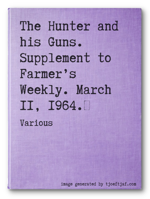 The Hunter and his Guns. Supplement to Farmers Weekly. March 11, 1964.
