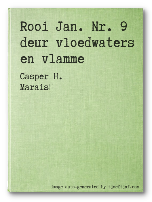 Rooi Jan. Nr. 9 deur vloedwaters en vlamme