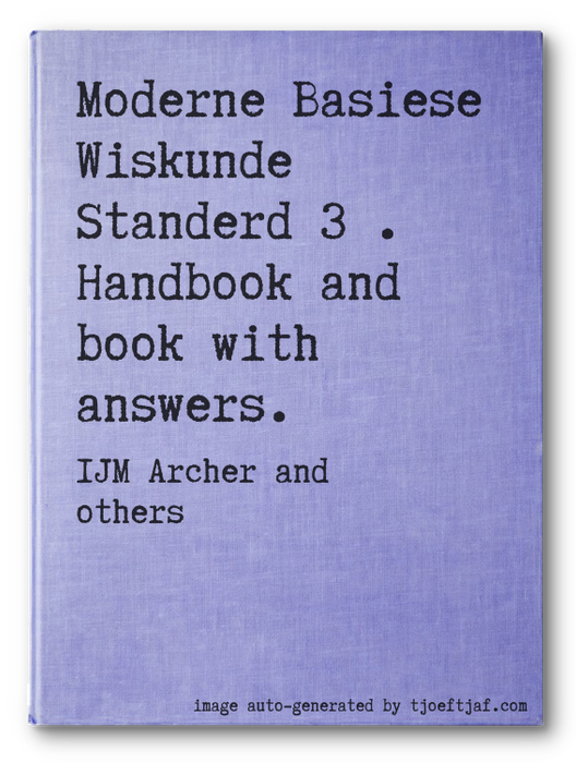 Moderne Basiese Wiskunde Standerd 3 . Handbook and book with answers.