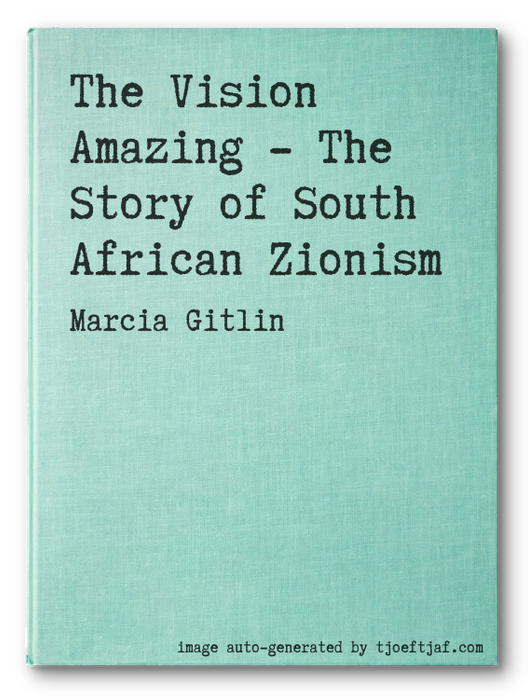 The Vision Amazing - The Story of South African Zionism